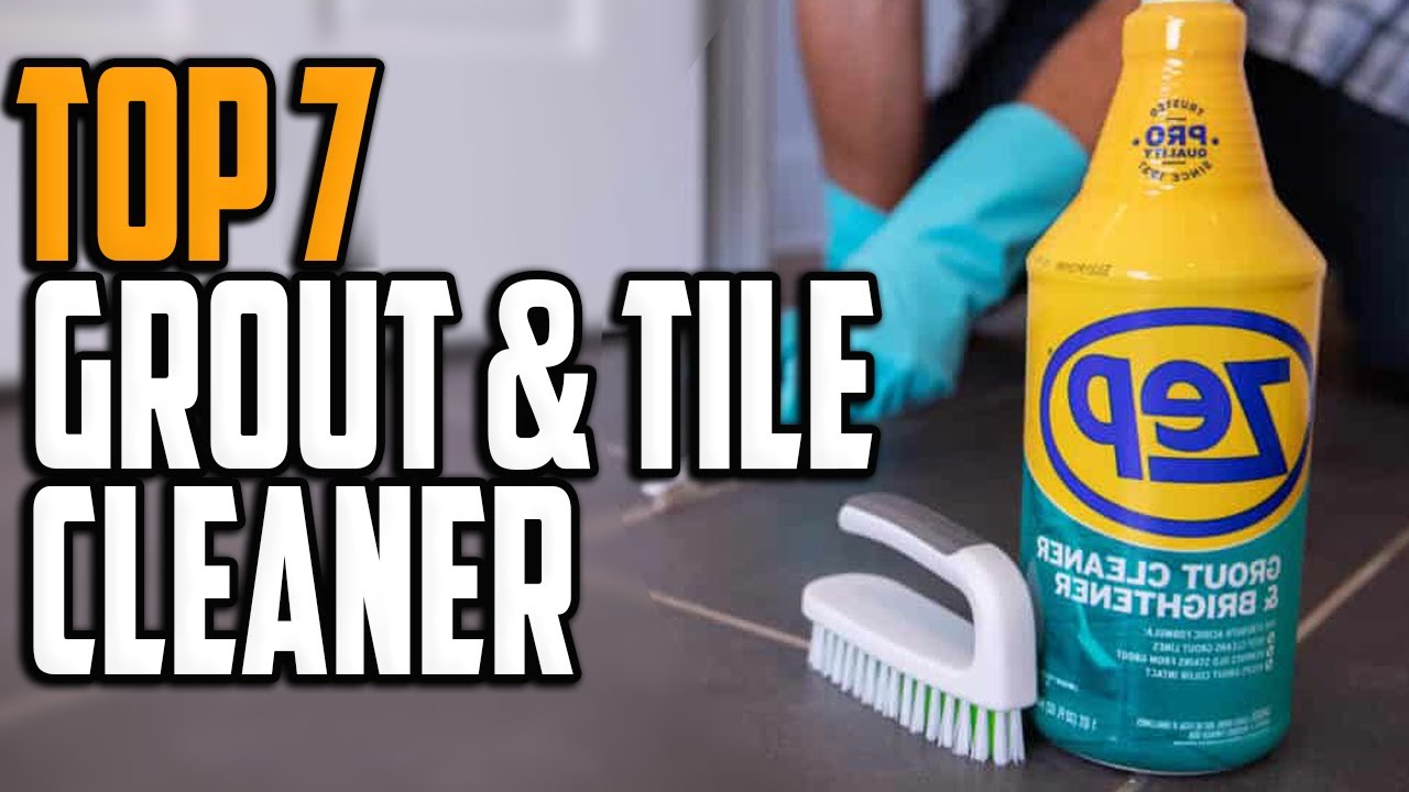 The 7 Best Tile & Grout Cleaners