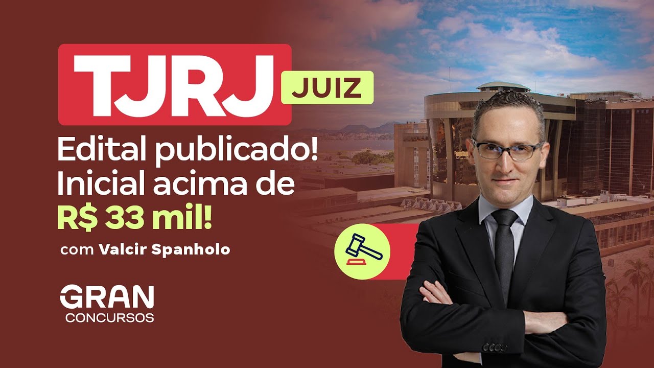 Edital TJ RJ Juiz publicado! Inicial acima de R$ 33 mil! | Saiba mais com Valcir Spanholo