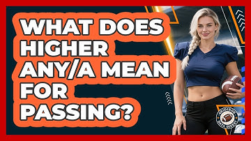 What Does Higher ANY/A Mean For Passing?