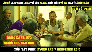 [Review Phim] Lão Già U70 Lang Thang Lại Là Thủ Lĩnh YAKUZA Khét Tiếng Xóa Sổ Cả Băng Đảng | Ryuzo