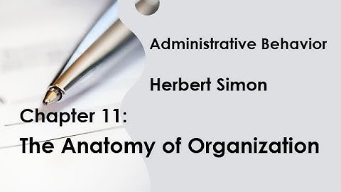 The Anatomy & Physiology of Organizations | Herbert Simon | Administrative Behavior