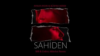 Aynur Aydın & Bünyas Herek - Sahiden (M8 & Erdinc Akbulut Re-Work) Resimi