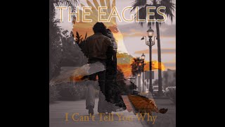 The Eagles -  I Can't Tell You Why