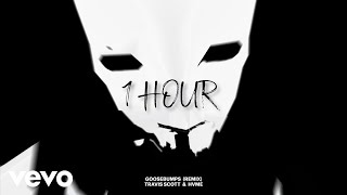 Travis Scott, HVME - Goosebumps Remix (1 Hour)