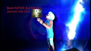 Boom NATION  & dj bl3nders (survivor mix) 2022