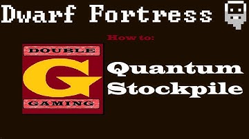 DWarf Fortress - Quantum Stockpiles