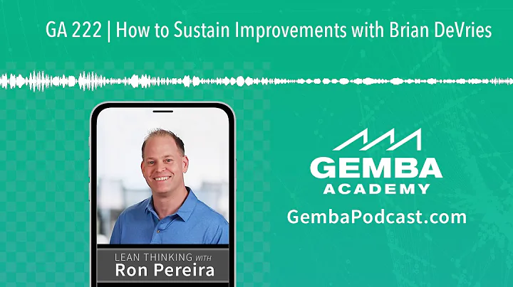 GA 222 | How to Sustain Improvements with Brian De...