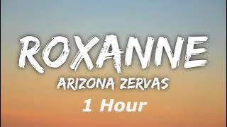 Roxanne - Arizona Zervas (1 Hour)