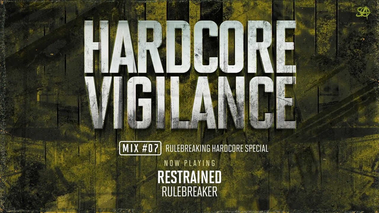 Hardcore Vigilance - Mix #007 (Rulebreaking Hardcore Special by Restrained)