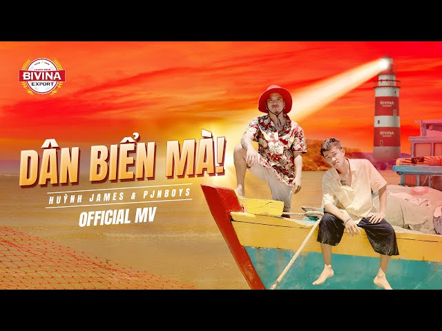 Dân Biển Mà - Huỳnh James x Pjnboys | MV Official | class=