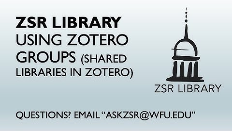Using Zotero Groups (Shared Libraries in Zotero)