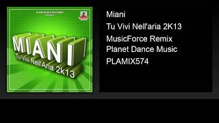Miani - Tu Vivi Nell'aria 2K13 (MusicForce Remix) screenshot 1