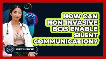 How Can Non-invasive BCIs Enable Silent Communication? - Neurotech Insight Pro