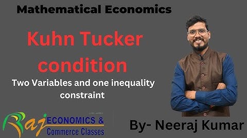 Kuhn Tucker condition- two variables and one inequality constraint | Mathematical economics