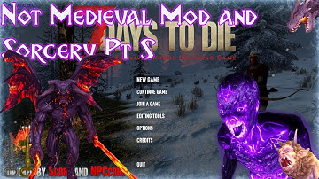7 Days to Die Not Medieval Mod and Sorcery Pt 5