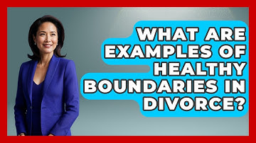 What Are Examples Of Healthy Boundaries In Divorce? - Get Divorce Answers