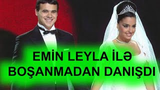 Emin Leyla Əliyeva ilə boşanmasından danışdı. Atam dedi başın xarabdı.