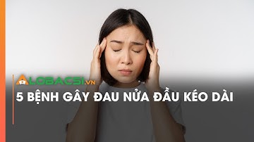 5 bệnh gây đau nửa đầu kéo dài
