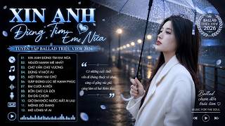 Xin Anh Đừng Tìm Em Nữa ,Gần Nhau Thì Không Trân Quý 🎼 Nhạc Trẻ Ballad Buồn Sâu Lắng Hay Nhất 2026 Xin Anh Đừng Tìm Em Nữa ,Gần Nhau Thì Không Trân Quý 🎼 Nhạc Trẻ Ballad Buồn Sâu Lắng Hay Nhất 2026