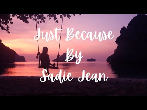 Just Because - Sadie Jean (Lyrics)