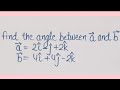 Find the angle between two vectors ||#maths #mathematics #education