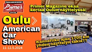 Oulu American Car Show 11-12.5-2024  -  Primer Magazine oli ekaa kertaa Oulun näyttelyssä!