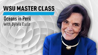 WSU: Oceans in Peril with Sylvia Earle