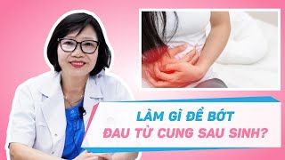 Làm giảm cơn đau dạ con sau sinh | Sở Y tế Nam Định