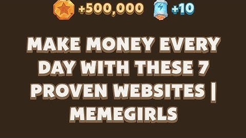 Make Money Every Day with These 7 Proven Websites | MemeGirls video code