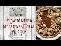 How to Make a Decorative Pie Crust, Roses & Leaves Out of Dough, FWF Ep. 52