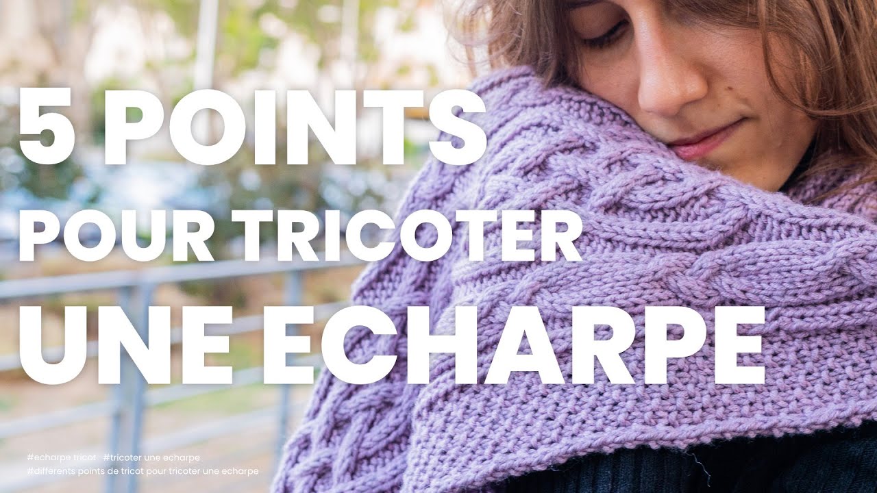 Echarpe au tricot : les différents points de tricot pour tricoter une  écharpe - YouTube