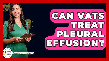 Can VATS Treat Pleural Effusion? - Oncology Support Network