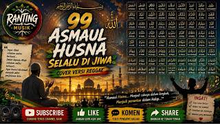 99 Asmaul Husna Selalu di Jiwa - Ranting 🔥 II Reggae Teman Ngopi ☕