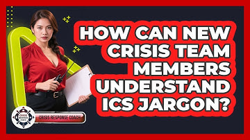 How Can New Crisis Team Members Understand ICS Jargon? - Crisis Response Coach