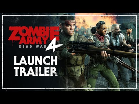 Zombie Army 4: Dead War â Launch Trailer | PC, PlayStation 4, Xbox One