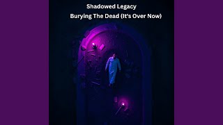 Burying The Dead (It's Over Now)