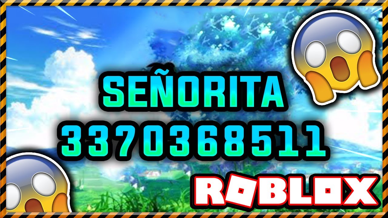 Senorita Roblox Song Id Code Daughter Medicine Remix