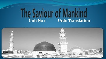9th Class English | Unit No 1 | The Saviour of Mankind | Urdu Translation | Ghulam Abbas Zone of S..