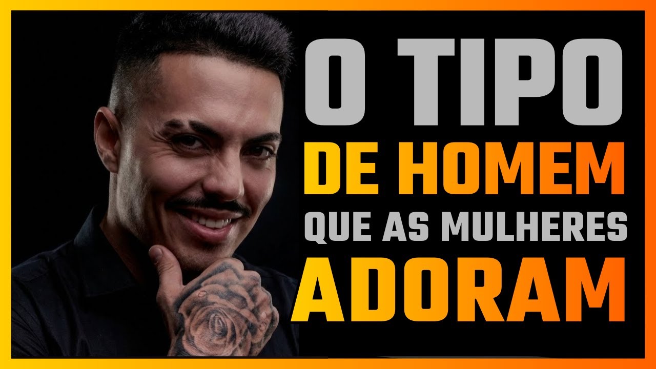 O tipo de Homem que as Mulheres querem (Você precisa ouvir isto)