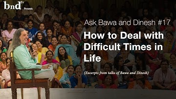 How to Deal with Difficult Times in Life : Ask Bawa and Dinesh 17