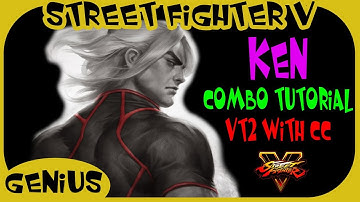 SFV - Tutorial | Ken Combo guide (VT2 + CC + CA)