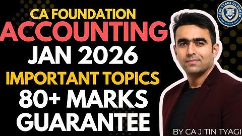 Important Topics for CA Foundation Accounting For Jan 26 by CA Jitin Tyagi