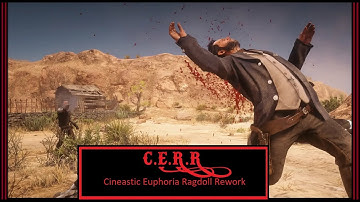 Cineastic Euphoria Ragdoll Rework (C.E.R.R) Mod - RDR2