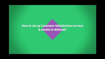How to set up Customer Satisfaction surveys & Emails in WSDesk?