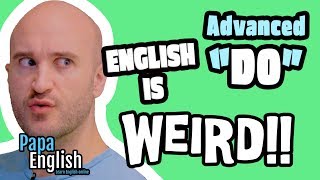 Advanced ways to use "DO"! - English is Weird!