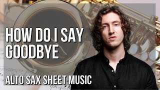 Alto Sax Sheet Music: How to play How Do I Say Goodbye by Dean Lewis