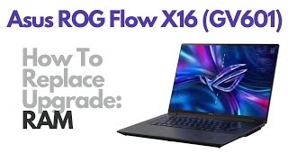 How To Replace Upgrade RAM Memory - Asus ROG Flow X16 (GV601) Laptop Computer