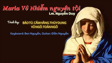 Maria vô nhiễm nguyên tội - Lm Nguyễn Duy | Trình bày Ca Đoàn Đức Mẹ Vô Nhiễm Melbourne  2020
