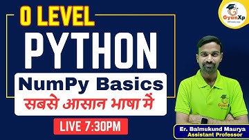 NumPy Basics || O Level Python (M3-R5.1)  || New Batch for July 2025 || GyanXp