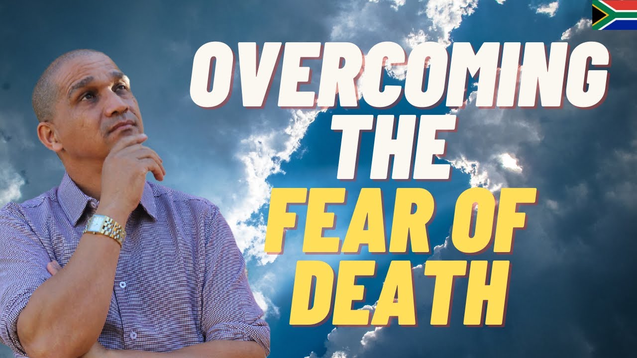HOW TO OVERCOME THE FEAR OF DEATH | WHY YOU SHOULDN'T MOURN DEATH ...